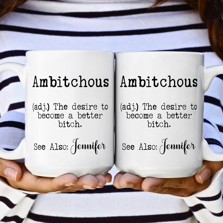Ambitchous - Personalized Funny Ceramic Mug - Gifts For Coworker, Friends, Boss