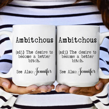 Ambitchous - Personalized Funny Ceramic Mug - Gifts For Coworker, Friends, Boss