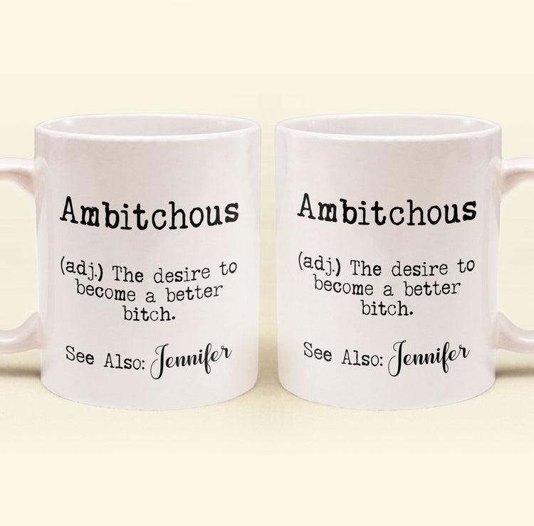 Ambitchous - Personalized Funny Ceramic Mug - Gifts For Coworker, Friends, Boss