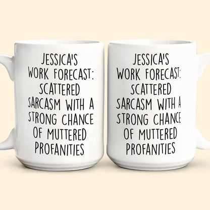 Work Forecast - Personalized Funny Mug - Fun Gifts For Coworker, Friends