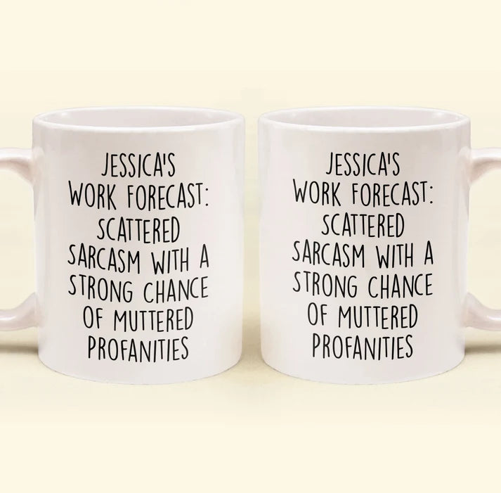 Work Forecast - Personalized Funny Mug - Fun Gifts For Coworker, Friends