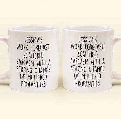 Work Forecast - Personalized Funny Mug - Fun Gifts For Coworker, Friends