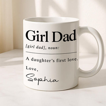 Girl Dad A Daughter's First Love - Personalized Coffee Mug - Gift For Dad-Myprintsy