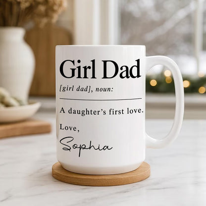 Girl Dad A Daughter's First Love - Personalized Coffee Mug - Gift For Dad-Myprintsy