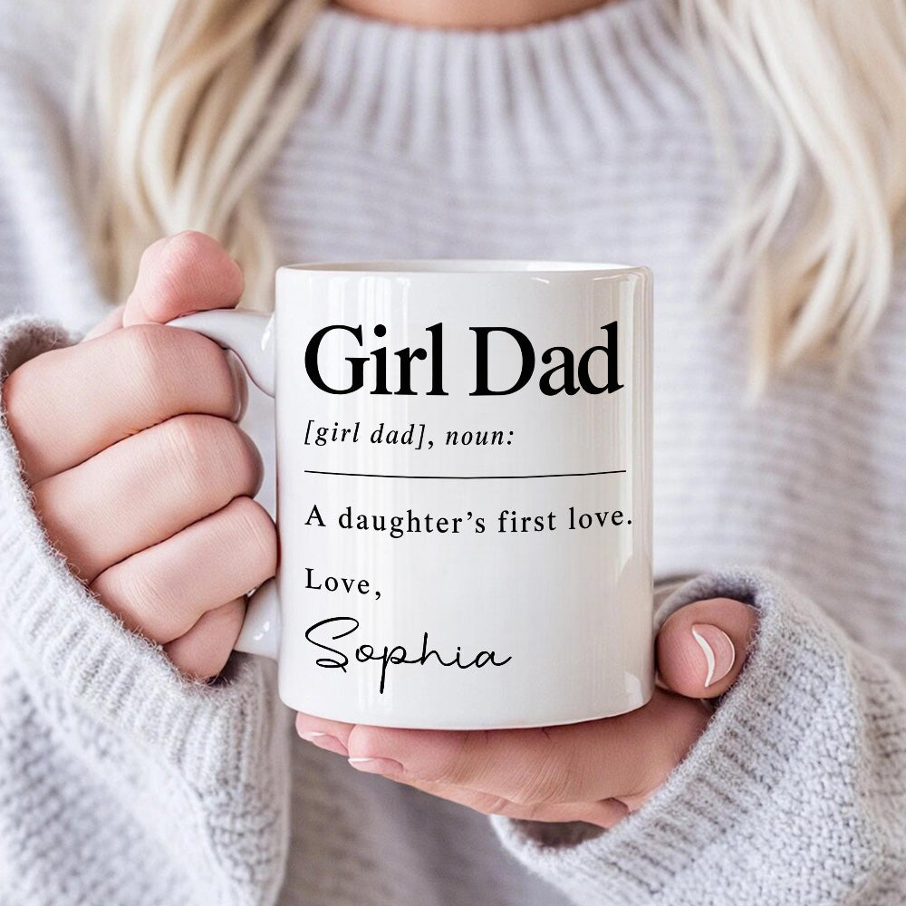 Girl Dad A Daughter's First Love - Personalized Coffee Mug - Gift For Dad-Myprintsy
