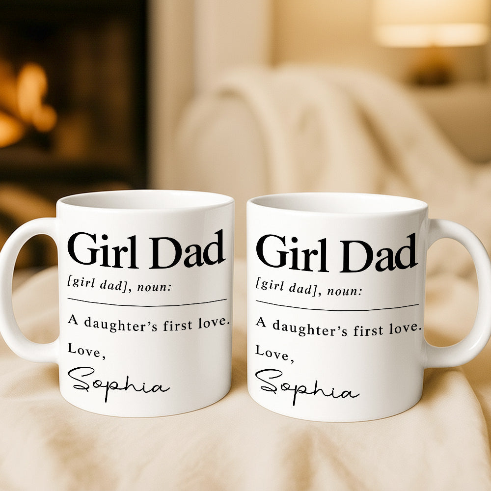 Girl Dad A Daughter's First Love - Personalized Coffee Mug - Gift For Dad-Myprintsy