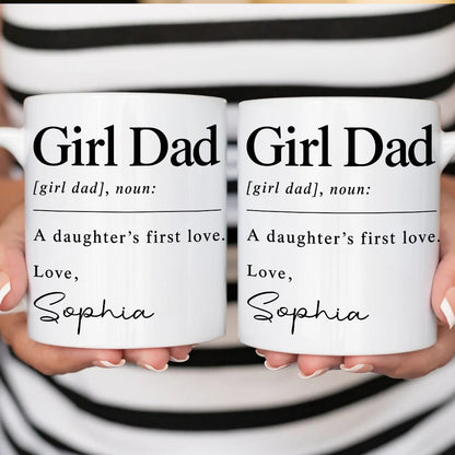 Girl Dad A Daughter's First Love - Personalized Coffee Mug - Gift For Dad-Myprintsy
