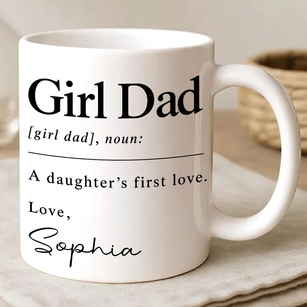 Girl Dad A Daughter's First Love - Personalized Coffee Mug - Gift For Dad-Myprintsy