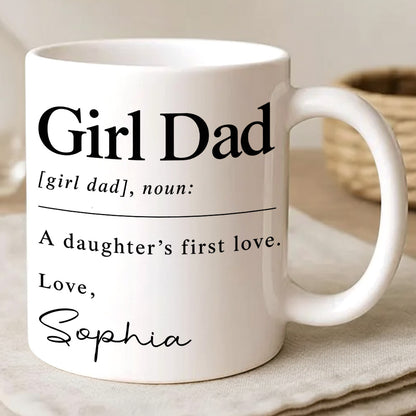 Girl Dad A Daughter's First Love - Personalized Coffee Mug - Gift For Dad-Myprintsy