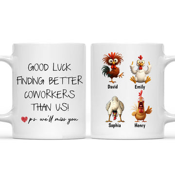 Good Luck Finding Better Coworkers Than Us - Personalized Funny Mug-Myprintsy