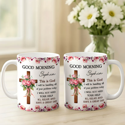 Good Morning This Is God So Relax And Have A Great Day Custom Mug - Personalized Coffee Mug - Gift For Christians-Myprintsy
