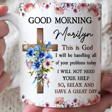 Good Morning This Is God So Relax And Have A Great Day Custom Mug - Personalized Coffee Mug - Gift For Christians-Myprintsy
