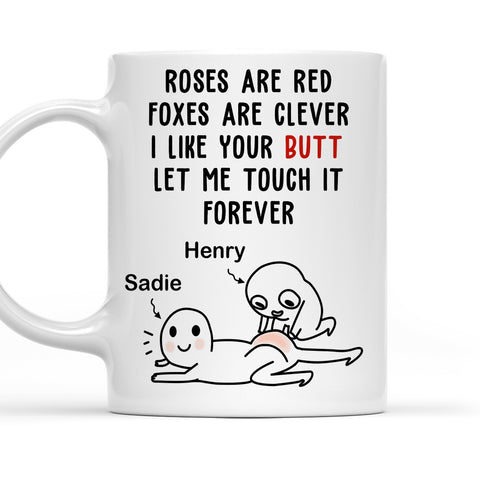 I Like Your Butt Let Me Touch It Forever - Personalized Coffee Mug