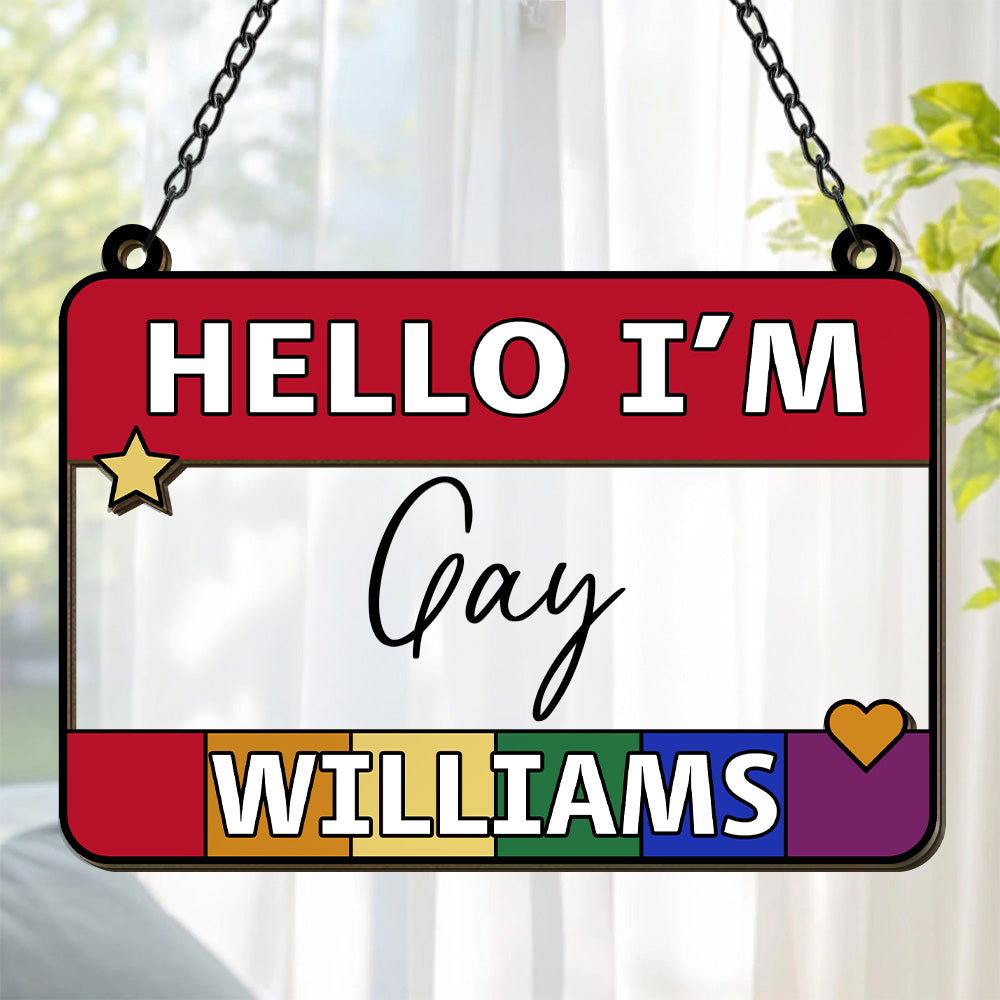 Hello I'm Gay - Personalized Window Hanging Suncatcher Ornament-Myprintsy