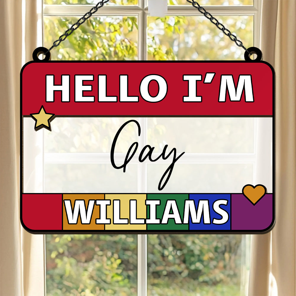 Hello I'm Gay - Personalized Window Hanging Suncatcher Ornament-Myprintsy