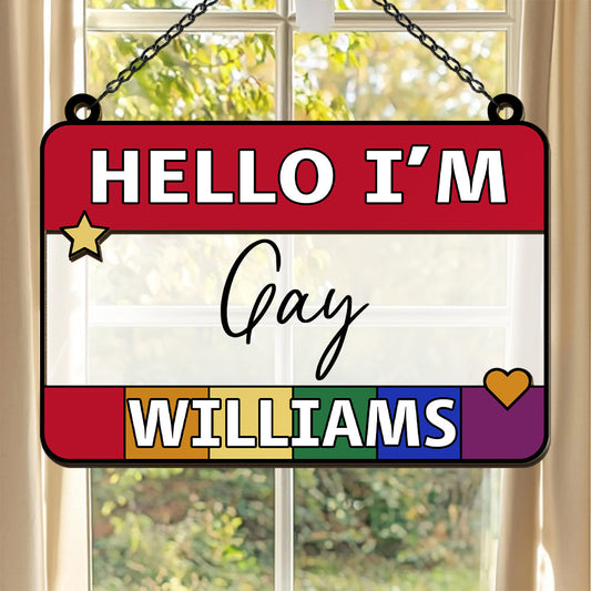Hello I'm Gay - Personalized Window Hanging Suncatcher Ornament-Myprintsy