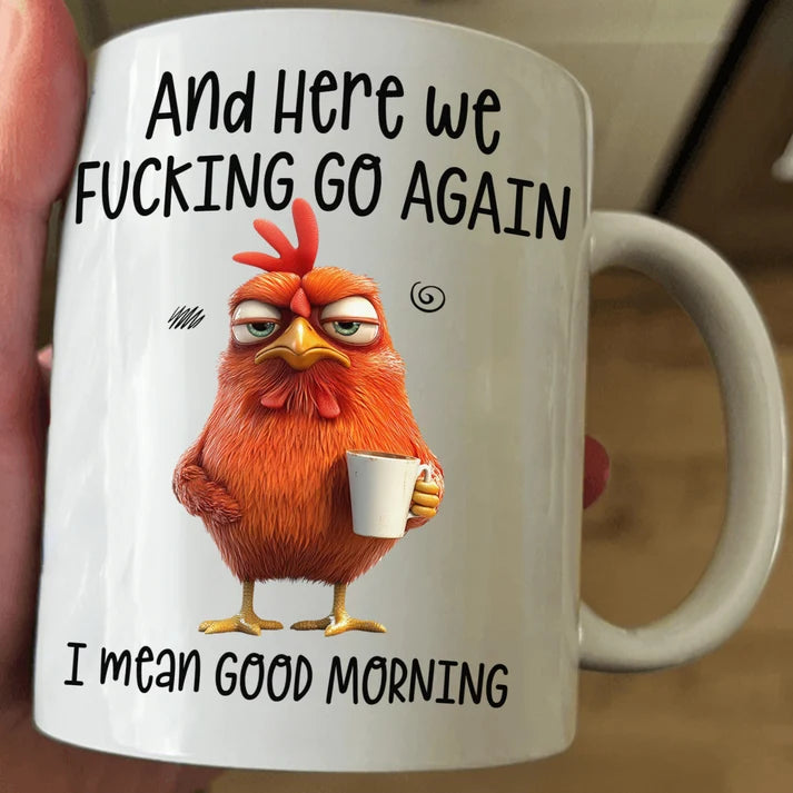 Here We F*Cking Go Again I Mean Good Morning - Ceramic Funny Mug-Myprintsy