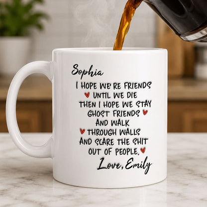 I Hope We're Friends Until We Die - Personalized Ceramic Coffee Mug-Myprintsy