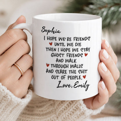 I Hope We're Friends Until We Die - Personalized Ceramic Coffee Mug-Myprintsy