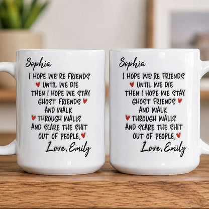 I Hope We're Friends Until We Die - Personalized Ceramic Coffee Mug-Myprintsy