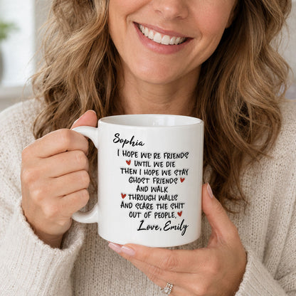 I Hope We're Friends Until We Die - Personalized Ceramic Coffee Mug-Myprintsy
