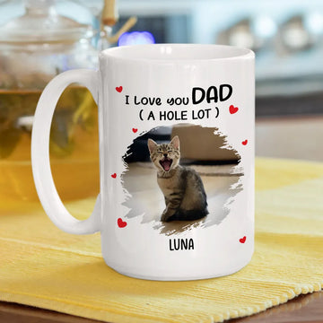 I Love You Dad A Hole Lot Photo - Personalized Coffee Mug-Myprintsy