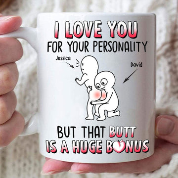 I Love You For Your Personality But That Butt Is A Huge Bonus Mug - Personalized Funny Mug-Myprintsy