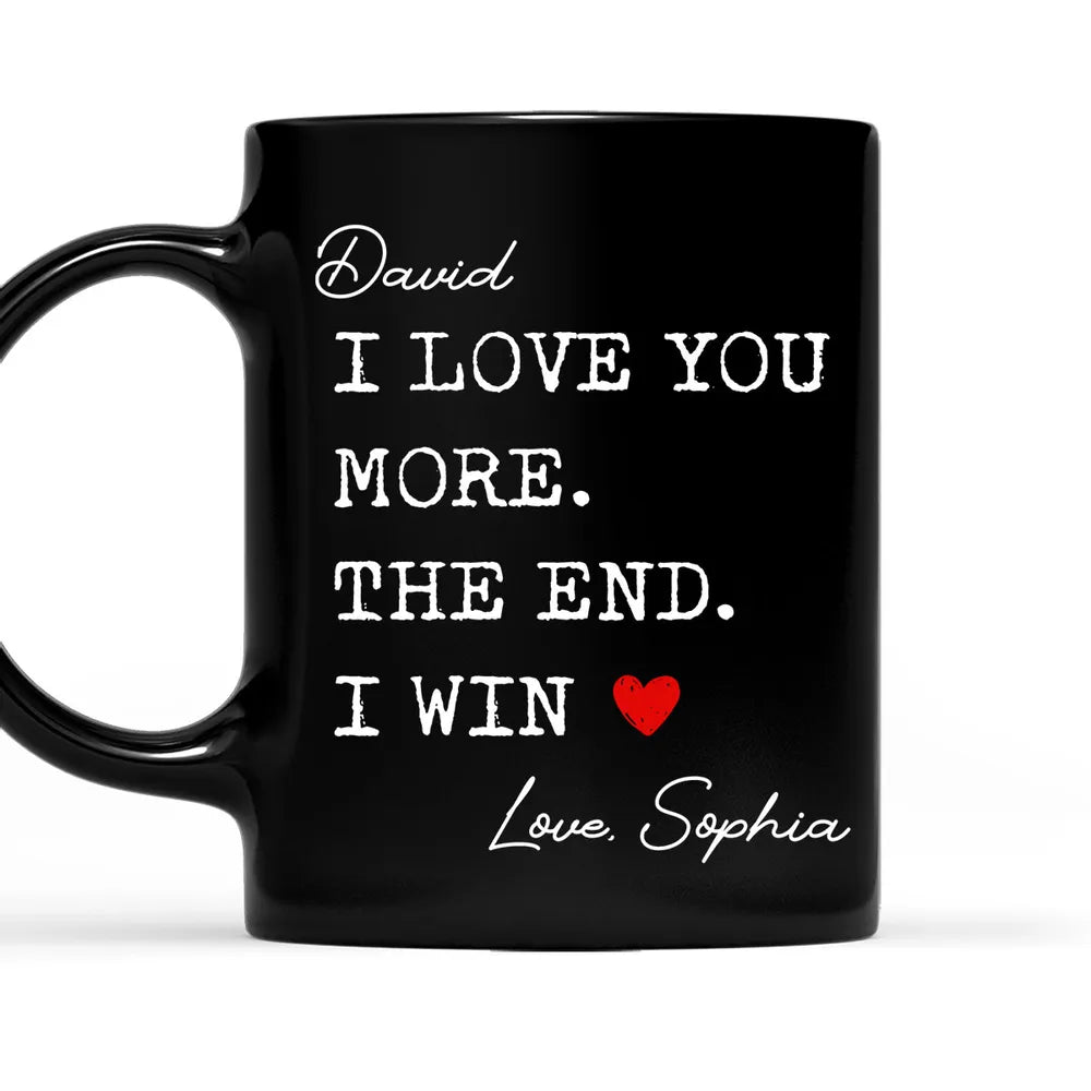 I Love You More The End I Win Custom Mug - Personalized Accent Mug