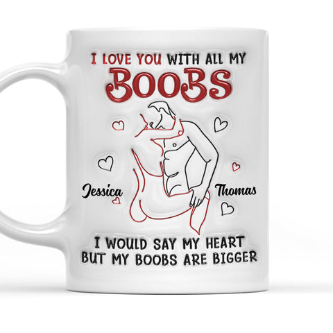 I Love You With All My Boobs - Personalized Coffee Mug-Myprintsy