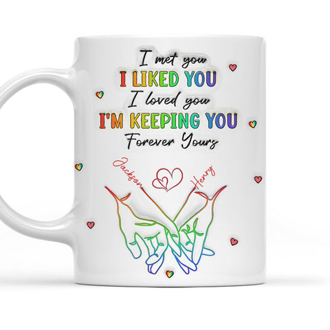 I Meet You I Loved You I'm Keeping You No Gender Mug - Personalized 3D Mug - Gift For Husband Wife, Anniversary, LGBTQ+-Myprintsy