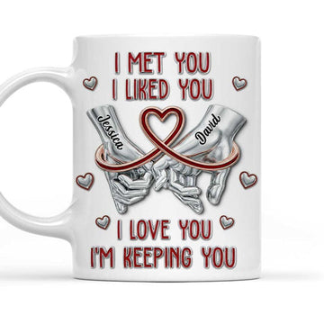 I Met You I Like You I Love & Keeping You - Personalized Coffee Mug-Myprintsy