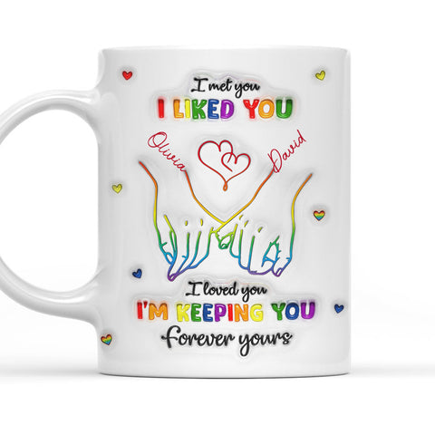 I Met You I Loved You Im Keeping You Forever Your Mug - Personalized 3D Mug - Gift For Husband Wife, Anniversary, LGBTQ+-Myprintsy