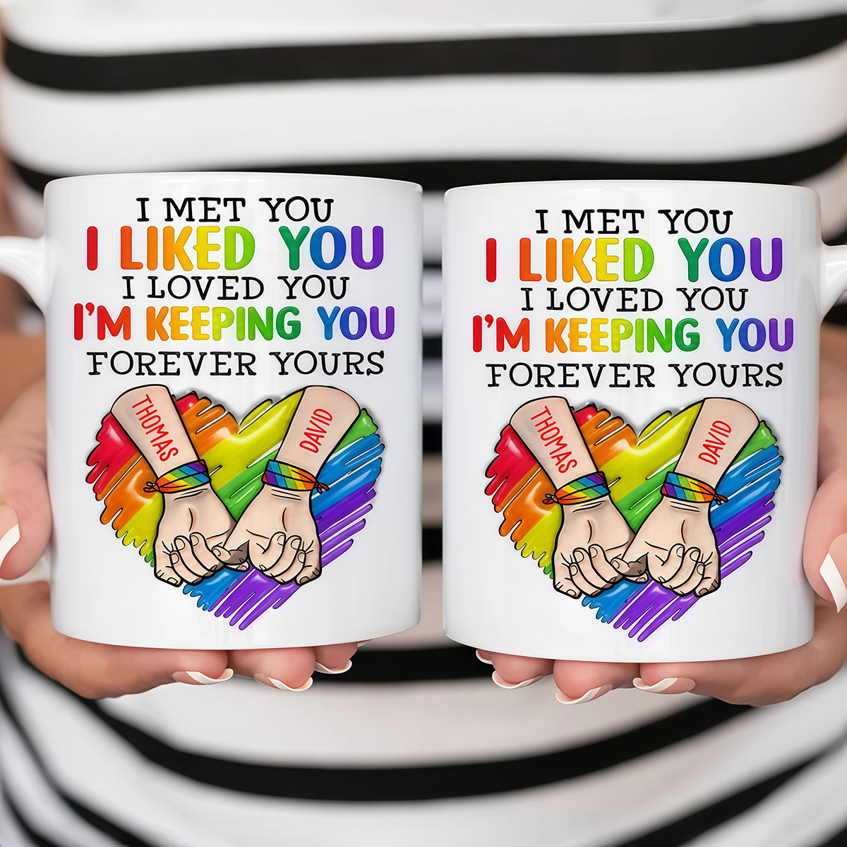 I Met You I Loved You Im Keeping You Forever Your Mug - Personalized Ceramic Mug - Gift For Husband Wife, Anniversary, LGBTQ+-Myprintsy