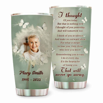 I Thought That Will Never Go Away Memorial Butterfly Tumbler - Personalized Tumbler Cup-Myprintsy