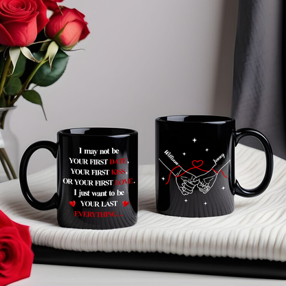 I Want To Be Your Last Everything - Personalized Couple Mug - Perfect Gift For Couple Anniversary-Myprintsy