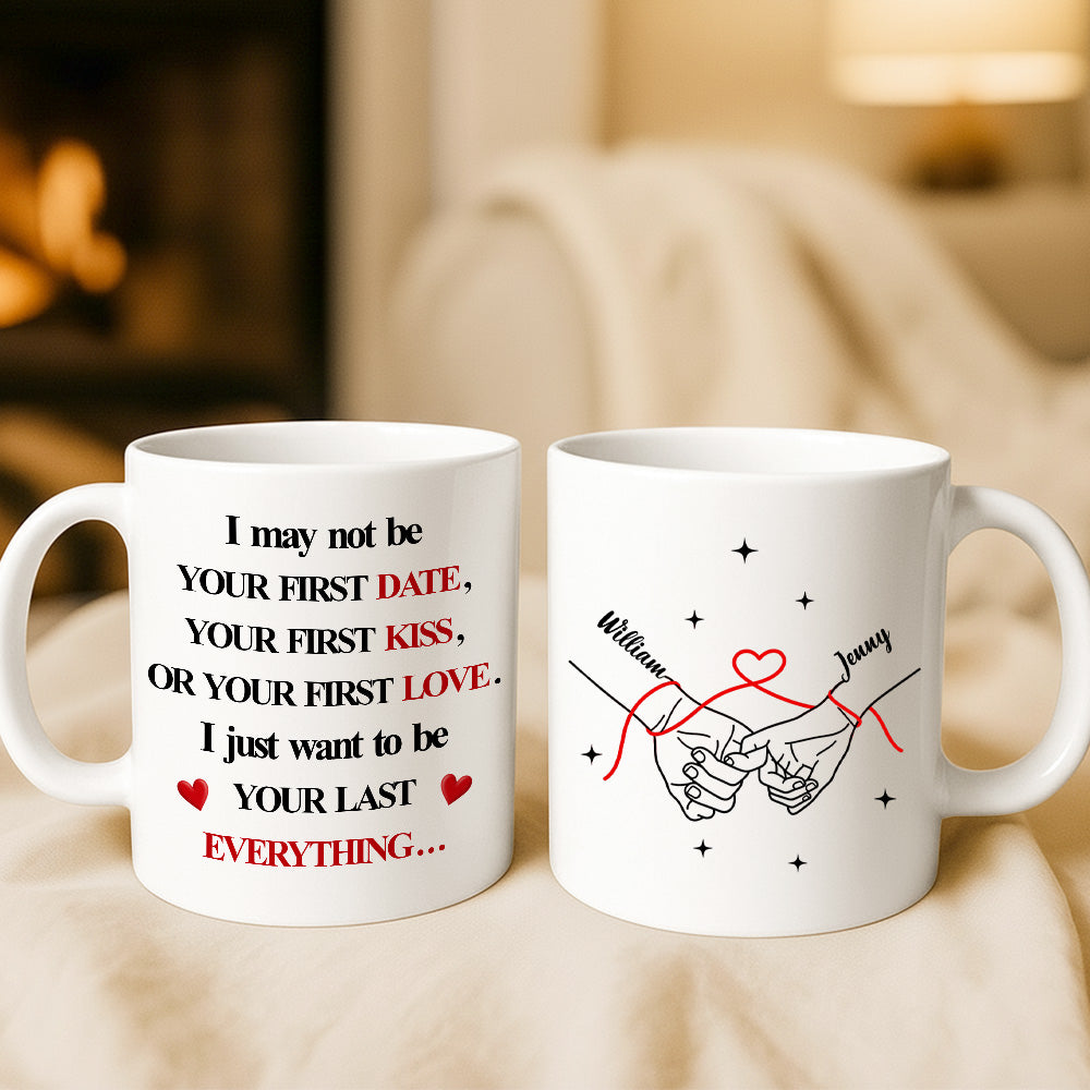 I Want To Be Your Last Everything - Personalized Couple Mug - Perfect Gift For Couple Anniversary-Myprintsy