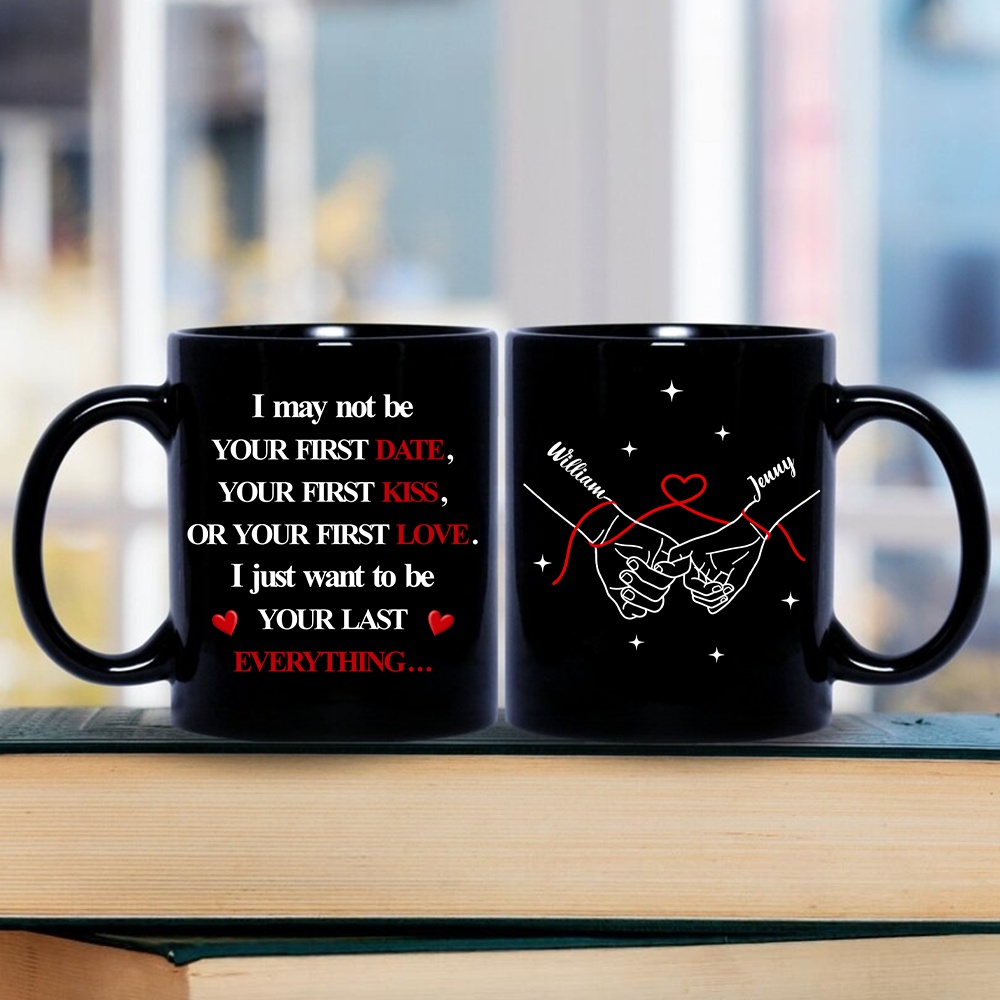 I Want To Be Your Last Everything - Personalized Couple Mug - Perfect Gift For Couple Anniversary-Myprintsy