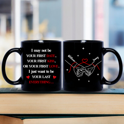 I Want To Be Your Last Everything - Personalized Couple Mug - Perfect Gift For Couple Anniversary-Myprintsy