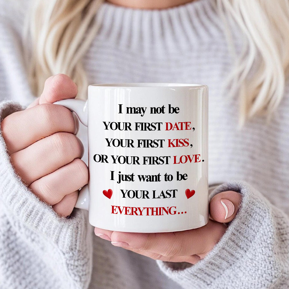 I Want To Be Your Last Everything - Personalized Couple Mug - Perfect Gift For Couple Anniversary-Myprintsy