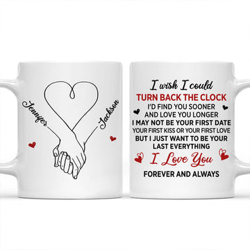 I Wish I Could Turn Back The Clock I Love You Forever And Always Mug - Personalized Coffee Mug-Myprintsy