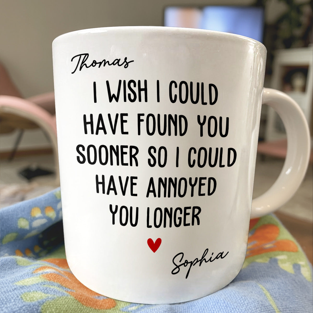 I Wish To Found You Sooner Annoyed You Longer Personalized Coffee Mug-Myprintsy