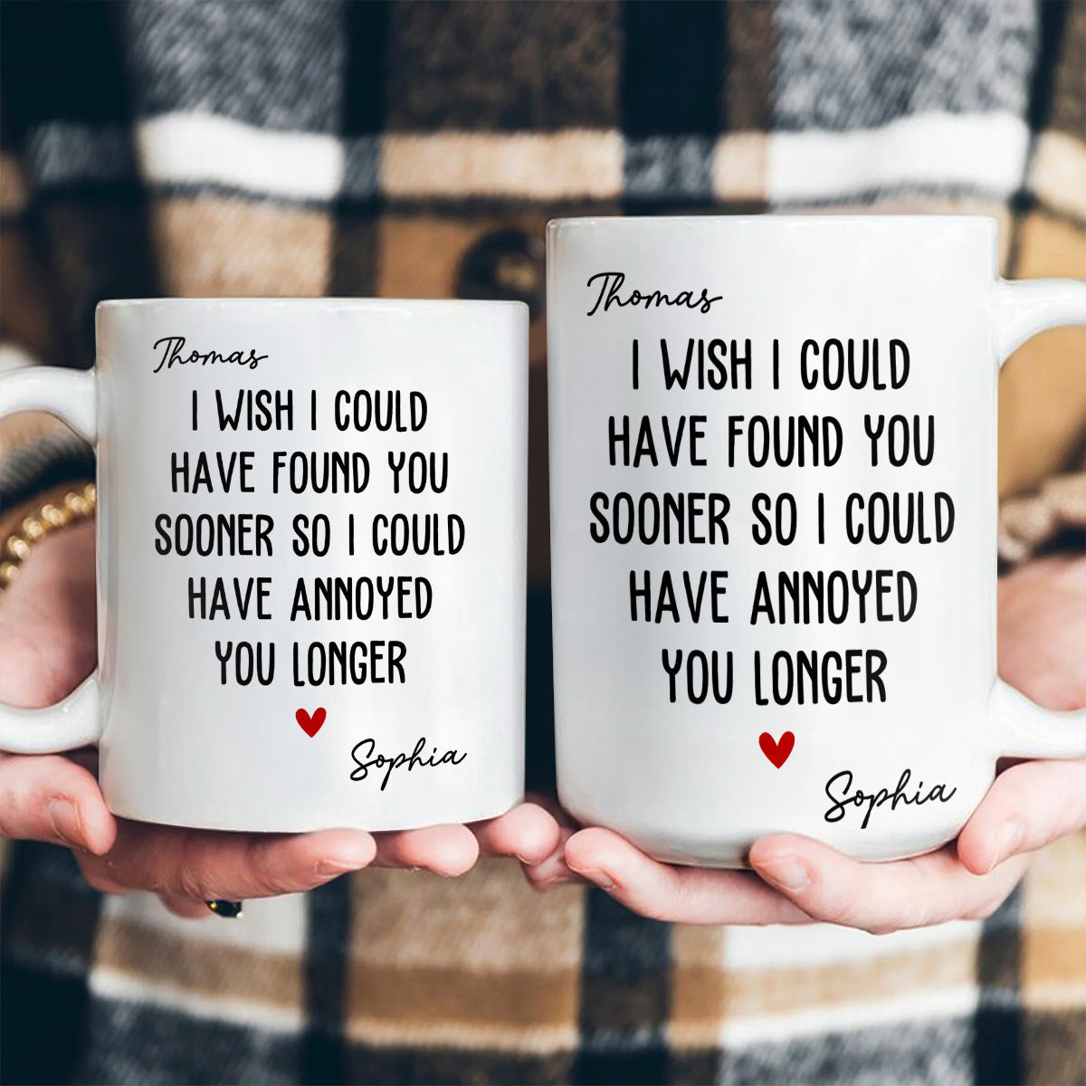 I Wish To Found You Sooner Annoyed You Longer Personalized Coffee Mug-Myprintsy