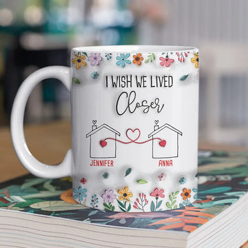 I Wish We Lived Closer Floral Mug - Personalized Ceramic Mug-Myprintsy
