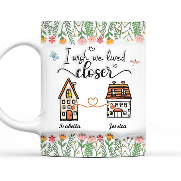 I Wish We Lived Closer - Personalized 3D Inflated Effect Mug-Myprintsy