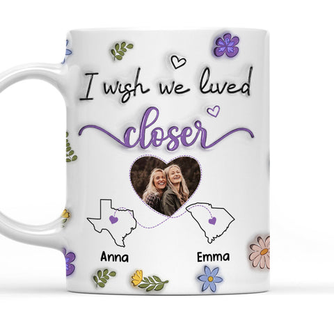 I Wish We Lived Closer - Personalized 3D Photo Mug-Myprintsy