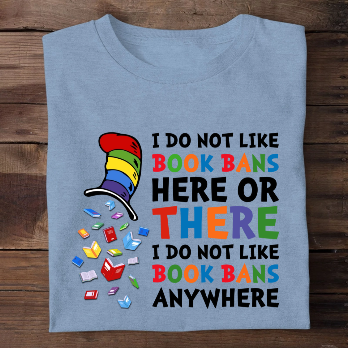 I do not like book bans here or there I do not like book bans anywhere - 2D Unisex T-shirt-Myprintsy