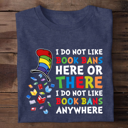 I do not like book bans here or there I do not like book bans anywhere - 2D Unisex T-shirt-Myprintsy