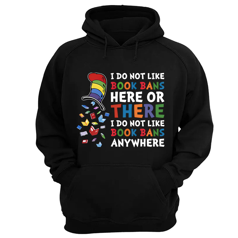 I do not like book bans here or there I do not like book bans anywhere - 2D Unisex T-shirt-Myprintsy