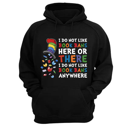 I do not like book bans here or there I do not like book bans anywhere - 2D Unisex T-shirt-Myprintsy