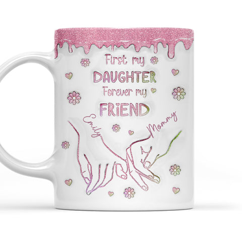 First My Daughter Forever My Friend Glitter Version - Personalized 3D Mug